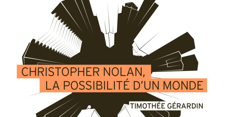 Christopher Nolan, la possibilité d&rsquo;un monde : entretien avec l&rsquo;auteur Timothée Gérardin