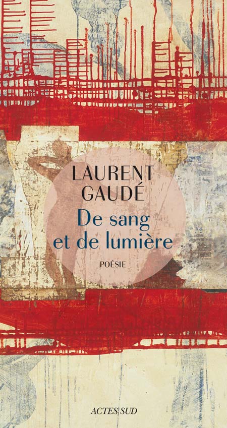 De Sang et de lumière, la poésie humaniste et militante de Laurent Gaudé