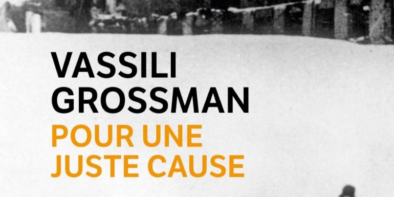 Cycle littérature soviétique et russe : « Pour une juste cause » de Vassili Grossman
