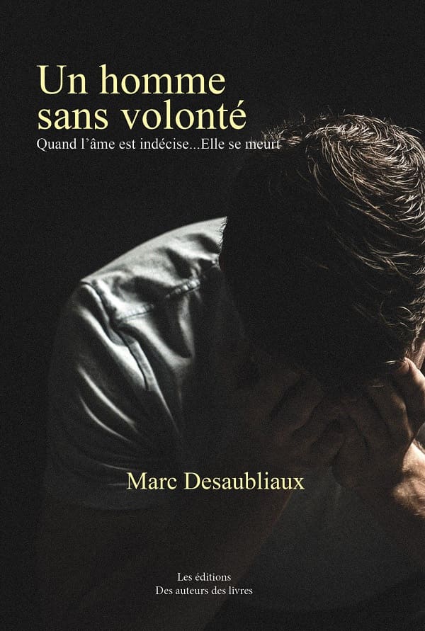 Un homme sans volonté de Marc Desaubliaux
