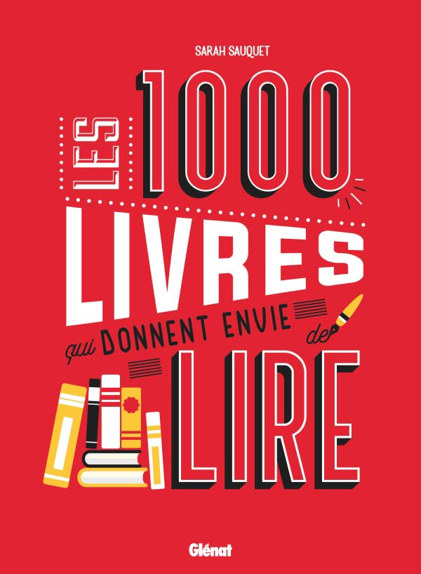 Les 1000 livres qui donnent envie de lire, de Sarah Sauquet – Glénat