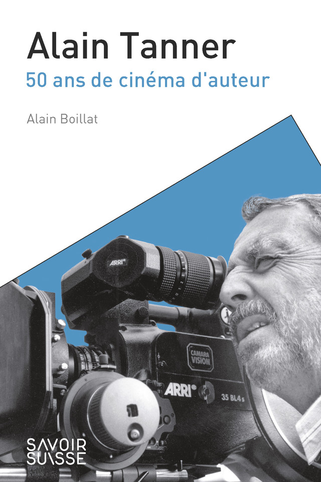 Alain Tanner. 50 ans de cinéma d&rsquo;auteur
