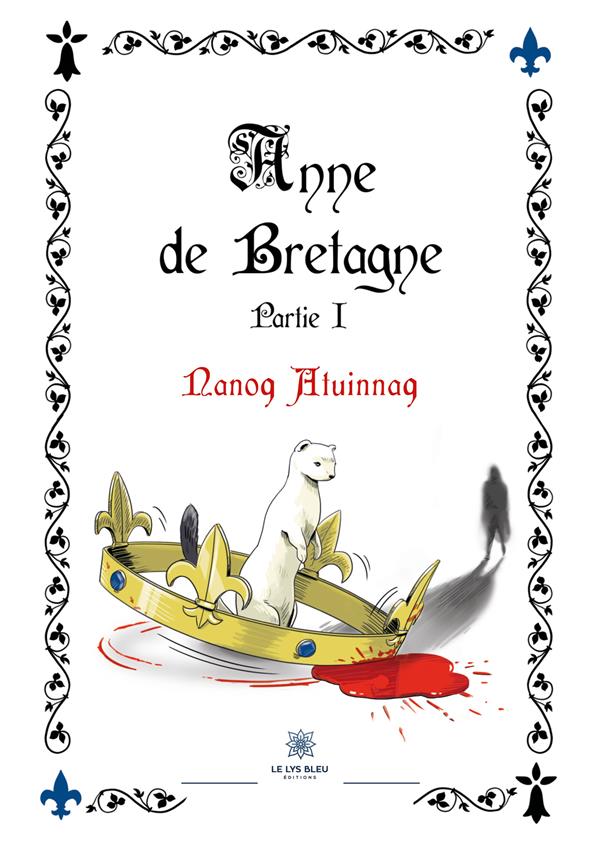 Anne de Bretagne de Nicolas Quillet : Partie I : Tome 1