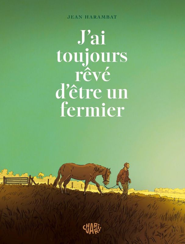 J’ai toujours rêvé d’être un fermier : du rêve à la réalité